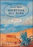 Giustizia all'alba di Santo Sgroi edito da Tabula Fati