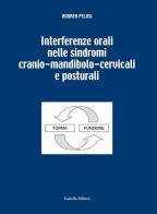 Interferenze orali sindromi cranio mandibola cervello di Andrea Pelosi edito da Castello Editore