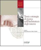 Temi e strategie di ricerca nell'architettura degli interni. Atti della Giornata di studio (Torino, 21 giugno 2006) edito da Hapax