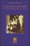 Il discorso discorde. Voci e figure dell'inquietudine novecentesca di Giancarlo Quiriconi edito da Carabba