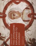 The catacombs explained to children di Fabrizio Bisconti edito da Pontificia Comm. Arch. Sacra