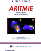Aritmie. Prognosi e terapia dai farmaci all'ablazione di Pietro Delise edito da CESI