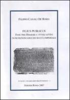 Filius publicus (uios ths polews) e titoli affini in iscrizioni greche di età imperiale di Filippo Canali De Rossi edito da Herder