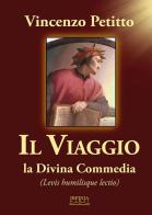 Il viaggio. La Divina Commedia. Levis humilisque lectio di Vincenzo Petitto edito da IrpiniaLibri