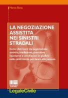 La negoziazione assistita nei sinistri stradali di Marco Bona edito da Maggioli Editore