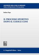 Il processo sportivo dopo il codice Coni di Stefano Papa edito da Giappichelli