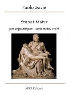 Stabat mater. Per arpa, timpani, coro misto, archi di Paolo Savio edito da Youcanprint
