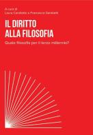 Il diritto alla filosofia. Quale filosofia per il terzo millennio? edito da Diogene Multimedia