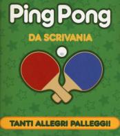 Ping pong da scrivania. Con gadget di Chris Stone edito da Magazzini Salani