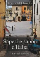 Saperi e sapori d'Italia. I racconti di Libropolis edito da Nati per Scrivere