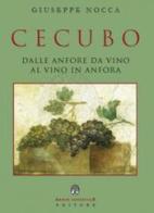Cecubo. Dalle anfore da vino al vino in anfora di Giuseppe Nocca edito da Arbor Sapientiae Editore