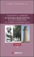 Casanova a Trieste-Il nostro boschetto-La torre Massimiliana di Leone jr. Veronese edito da Luglio (Trieste)