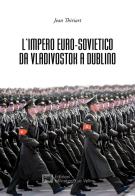 L' Impero Euro-sovietico da Vladivostok a Dublino di Jean Thiriart edito da All'Insegna del Veltro