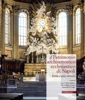 Il patrimonio architettonico ecclesiastico di Napoli. Forme e spazi ritrovati edito da ArtstudioPaparo