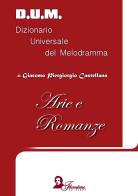 D.U.M. Dizionario Universale del Melodramma. Arie e romanze di Piergiorgio Castellana edito da Florestano