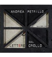 Lettere dal crollo. Opere 2003-2019. Ediz. illustrata di Andrea Petrillo edito da Tre Bit