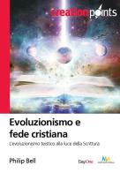 Evoluzionismo e fede cristiana. L'evoluzionismo teistico alla luce della scrittura di Philip Bell edito da Multimedia (Aversa)
