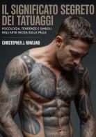 Il significato segreto dei tatuaggi di Christopher J. Rowland edito da StreetLib