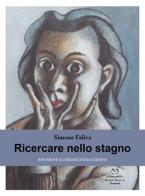 Ricercare nello stagno di Simone Faliva edito da Edizioni Momenti-Ribera