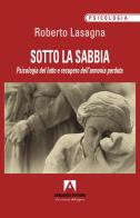 Sotto la sabbia. Psicologia del lutto e recupero dell'armonia perduta di Roberto Lasagna edito da Armando Editore