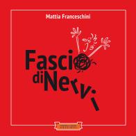 Fascio di nervi di Mattia Franceschini edito da Festina Lente Edizioni