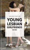 Young lesbian girlfriends for men. Ediz. illustrata di Novak Mark, Lopez Richard edito da Goliath