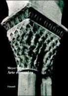 Arte romanica di Meyer Schapiro edito da Einaudi
