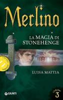 Merlino. La magia di Stonehenge vol.3 di Luisa Mattia edito da Giunti Junior