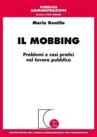 Il mobbing. Problemi e casi pratici nel lavoro pubblico di Maria Gentile edito da Giuffrè