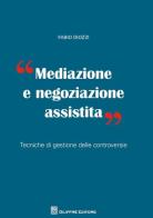 Mediazione e negoziazione assistita. Tecniche di gestione delle controversie di Fabio Diozzi edito da Giuffrè