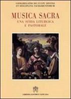 Musica sacra. Una sfida liturgica e pastorale edito da Libreria Editrice Vaticana