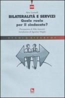 Bilateralità e servizi. Quale ruolo per il sindacato? di Salvo Leonardi edito da Futura