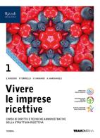 Vivere le imprese ricettive. Corso di Diritto e tecniche amministrative della struttura ricettiva. Per le Scuole superiori. Con e-book. Con espansione online vol.1 di Stefano Rascioni, Fabio Ferriello, Monica Mainardi edito da Tramontana