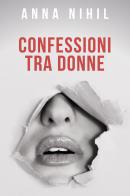 Confessioni tra donne di Anna Nihil edito da Youcanprint