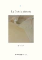 La fronte azzurra di Jo Kezich, Francesca Kezich edito da Talos Edizioni