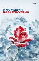 Rosa d'inverno di Pippo Visconti edito da LEIMA Edizioni