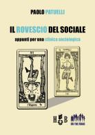Il rovescio del sociale. Appunti per una clinica sociologica di Paolo Patuelli edito da Homeless Book