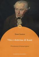 Vita e dottrina di Kant di Ernst Cassirer edito da Castelvecchi