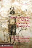 Miseria, religiosità e ribellione nelle scritture di repertorio. L'esempio di Panni in Capitanata nelle carte di notai, funzionari, ecclesiastici, letterati e stori di Alfonso Rainone edito da Edizioni del Rosone