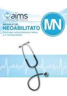 Manuale del Neoabilitato. Primi passi nella professione medica e in Guardia Medica edito da AIMS
