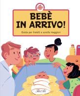 Bebè in arrivo! Guida per fratelli e sorelle maggiori. Ediz. a colori di Lenka Chytilová edito da IdeeAli