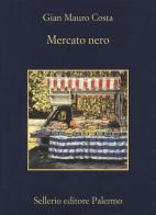 Mercato nero di Gian Mauro Costa edito da Sellerio Editore Palermo