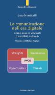 La comunicazione nell'era digitale. Come essere vincenti e credibili sul web di Luca Monticelli edito da Unicopli