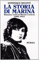 La storia di Marina. Romanzo verità su Marina Cvetaeva (1892-1941) di Dominique Desanti edito da Ugo Mursia Editore