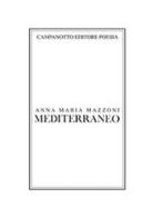 Mediterraneo di Anna Maria Mazzoni edito da Campanotto