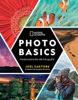 Photo basics. Guida essenziale alla fotografia di Joel Sartore edito da White Star