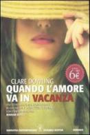 Quando l'amore va in vacanza di Clare Dowling edito da Newton Compton