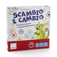 Scambio e cambio. Trasforma le parole e sorprendi gli avversari di Paolo Bianchi edito da Erickson