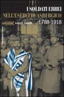 I soldati ebrei nell'esercito asburgico di Erwin A. Schmidl edito da Libreria Editrice Goriziana