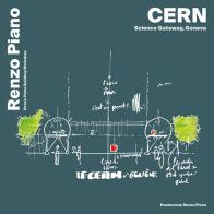 CERN, science gateway, Geneva. Ediz. inglese, francese e italiano di Renzo Piano edito da Fondazione Renzo Piano
